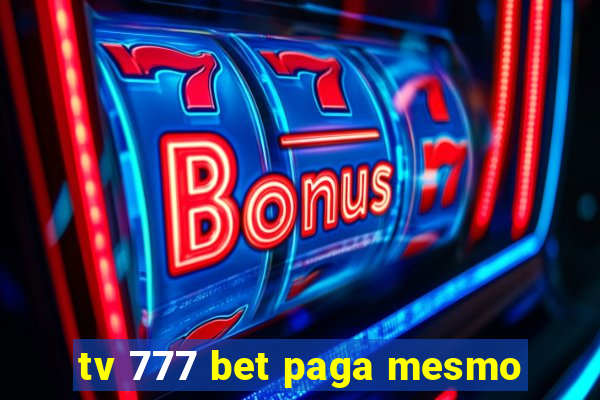 tv 777 bet paga mesmo